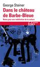 DANS LE CHATEAU DE BARBE-BLEUE  -  NOTES POUR LA REDEFINITION DE LA CULTURE 
